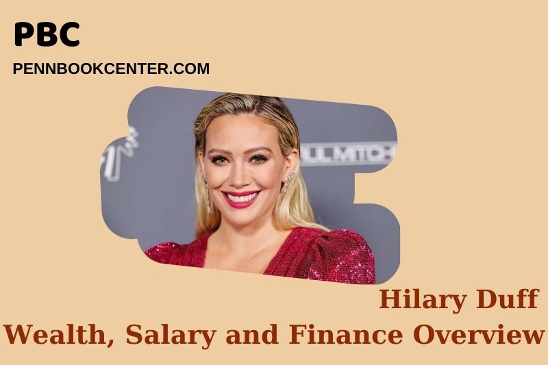 Hilary Duff Wealth Salary and Financial Overview 5 Hilary Duff Wealth, Salary and Financial Overview