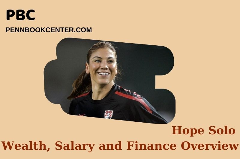 Hope Solo Wealth, Salary and Financial Overview