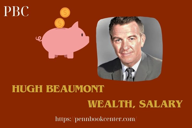 Hugh Beaumont Wealth Salary and Finance Overview 5 Hugh Beaumont Wealth, Salary and Finance Overview