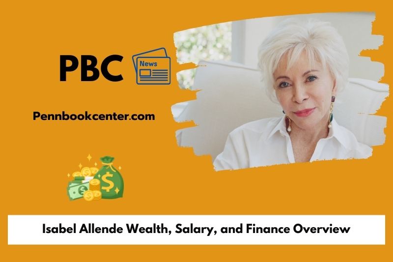 Isabel Allende Wealth, Salary, and Finance Overview