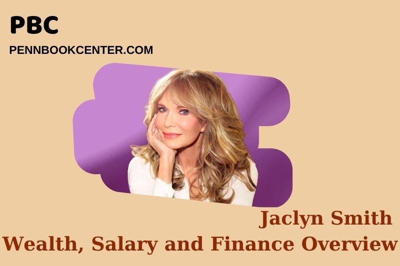 Jaclyn Smith Wealth, Salary and Financial Overview