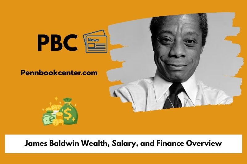 James Baldwin Wealth Salary and Finance Overview 5 James Baldwin Wealth, Salary, and Financial Overview