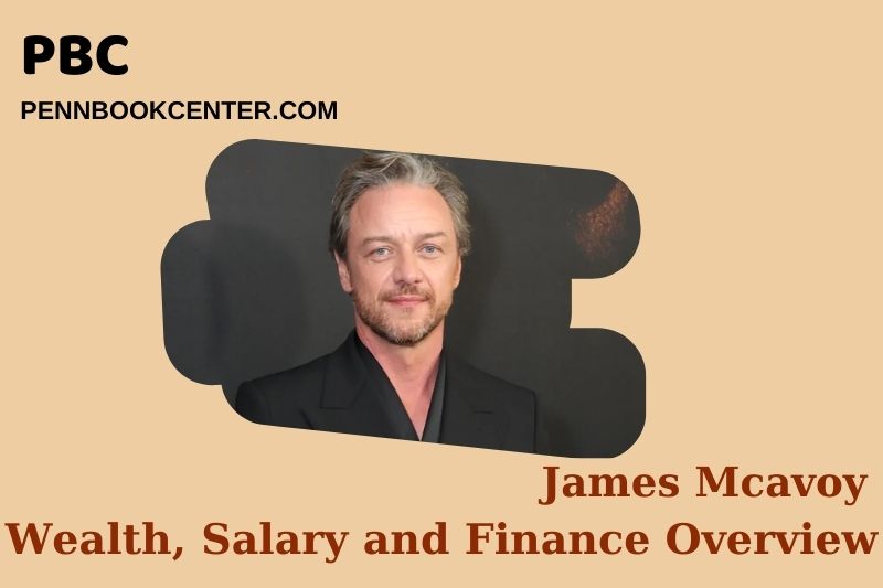 James Mcavoy Wealth Salary and Financial Overview 5 James Mcavoy Wealth, Salary and Financial Overview
