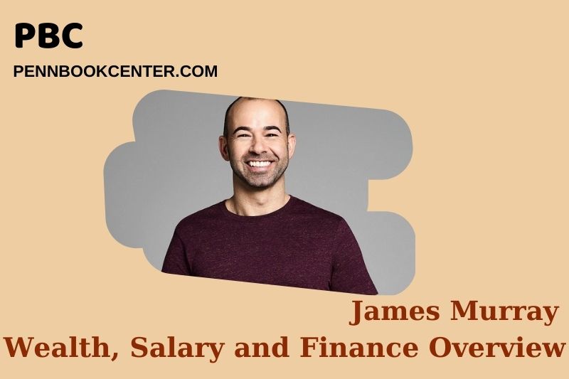 James Murray Wealth, Salary and Financial Overview