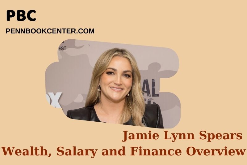 Jamie Lynn Spears Wealth, Salary and Financial Overview