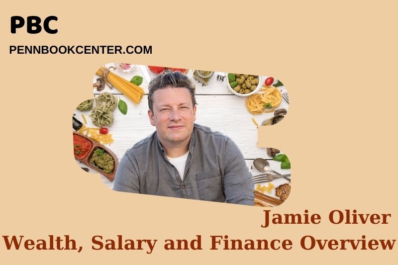 Jamie Oliver Wealth, Salary and Financial Overview