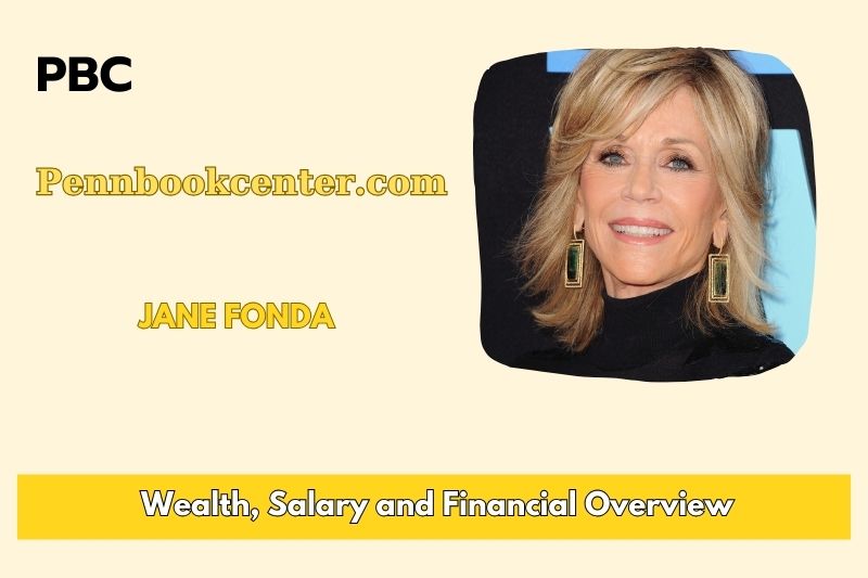Jane Fonda Wealth Salary and Financial Overview 5 Jane Fonda Wealth, Salary and Financial Overview