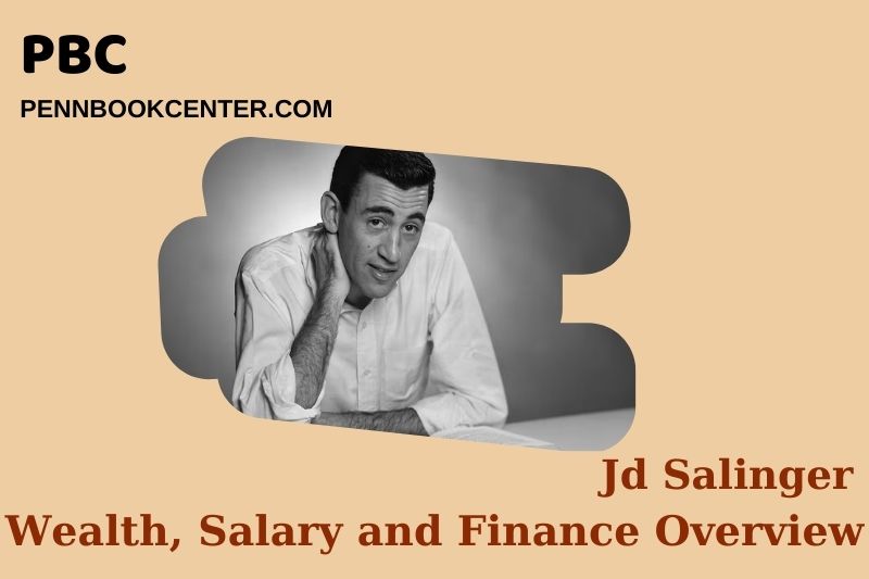 Jd Salinger Wealth Salary and Financial Overview 5 Jd Salinger Wealth, Salary and Financial Overview