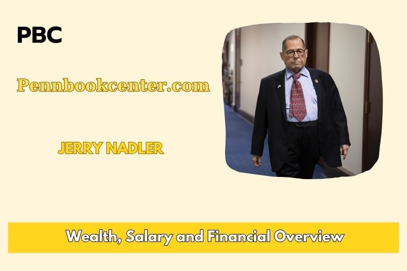 Jerry Nadler Wealth, Salary and Financial Overview