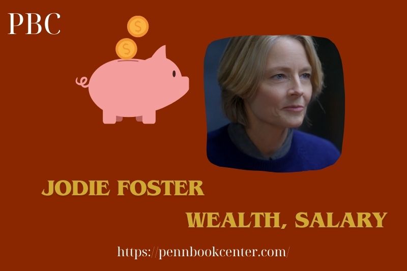 Jodie Foster Wealth Salary and Finance Overview 5 Jodie Foster Wealth, Salary and Finance Overview