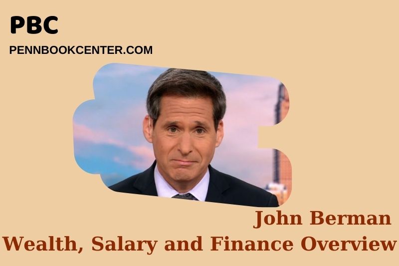 John Berman Wealth, Salary and Financial Overview