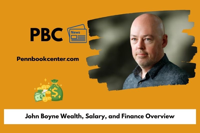 John Boyne Wealth Salary and Finance Overview 5 John Boyne Wealth, Salary, and Finance Overview