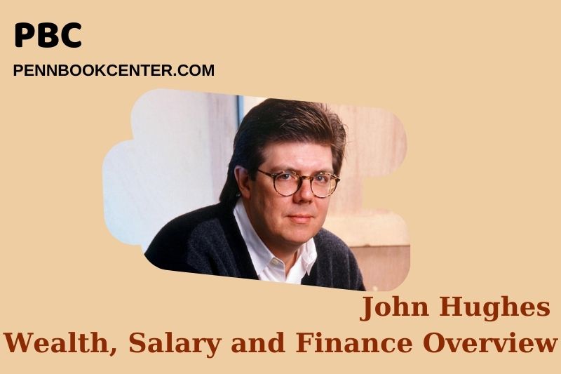 John Hughes Wealth Salary and Finance Overview 5 John Hughes Wealth, Salary and Financial Overview