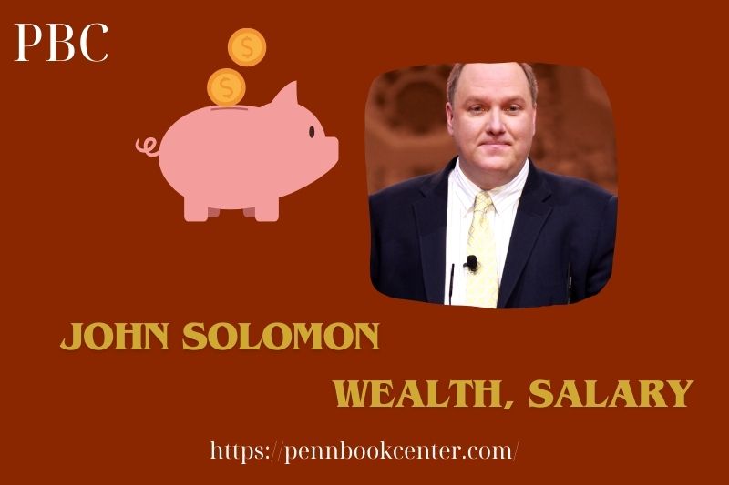 John Solomon Wealth, Salary and Finance Overview