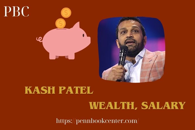 Kash Patel Wealth, Salary and Finance Overview
