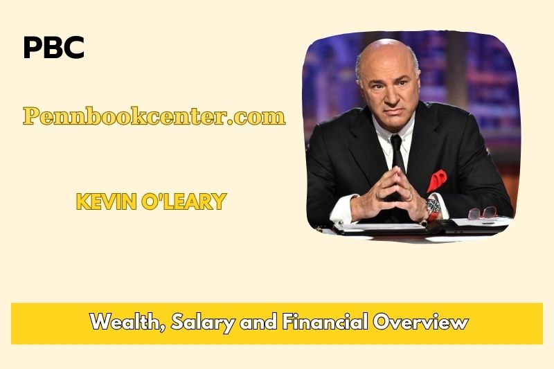 Kevin OLeary Wealth Salary and Finance Overview 5 Kevin O'Leary Wealth, Salary and Finance Overview