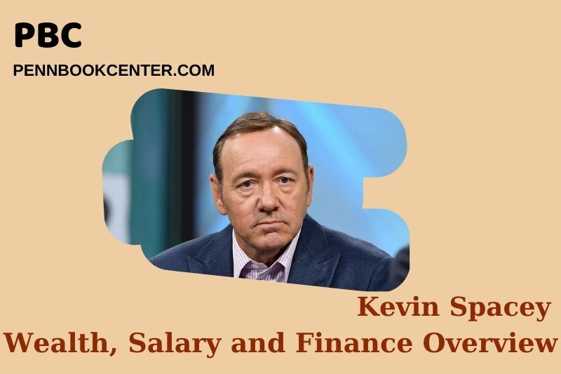 Kevin Spacey Wealth Salary and Finance Overview 5 Kevin Spacey Wealth, Salary and Financial Overview