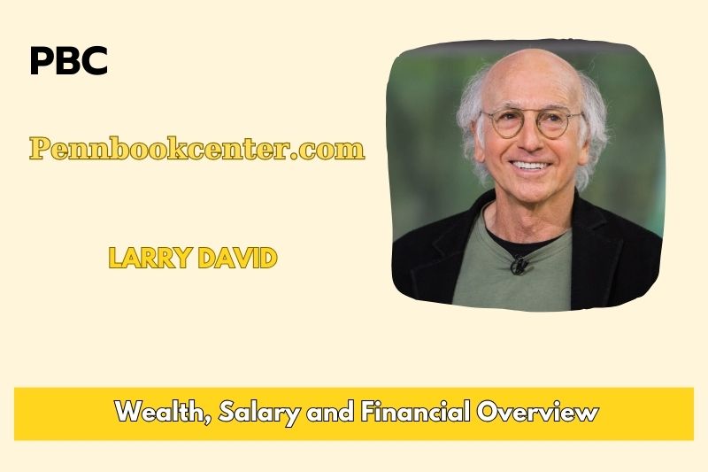 Larry David Wealth Salary and Finance Overview 5 Larry David Wealth, Salary and Finance Overview