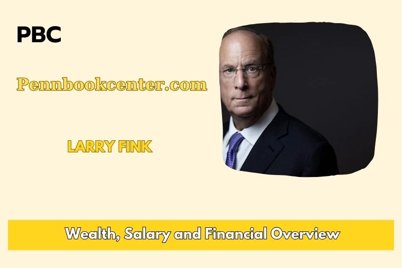 Larry Fink Wealth Salary and Finance Overview 5 Larry Fink Wealth, Salary and Financial Overview