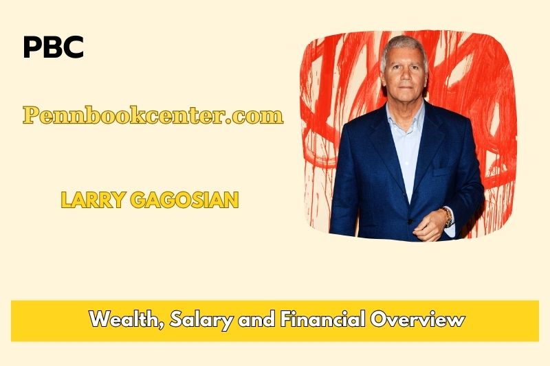 Larry Gagosian Wealth Salary and Financial Overview 5 Larry Gagosian Wealth, Salary and Financial Overview