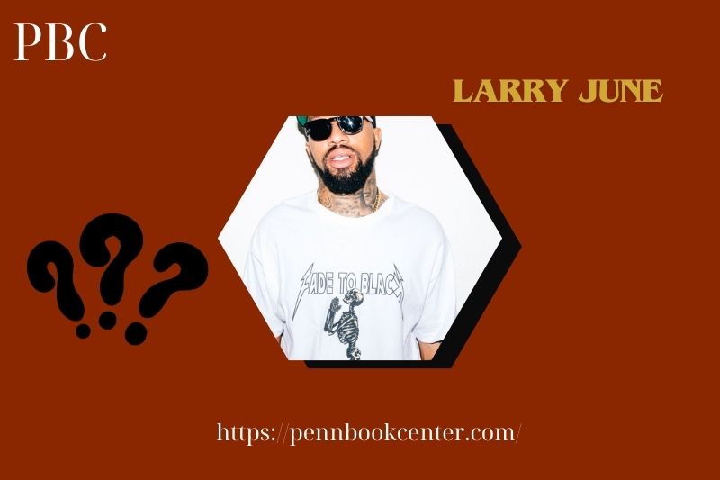 Larry June Quick Facts 3 Larry June Quick Facts
