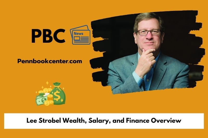 Lee Strobel Wealth Salary and Finance Overview 5 Lee Strobel Wealth, Salary, and Financial Overview
