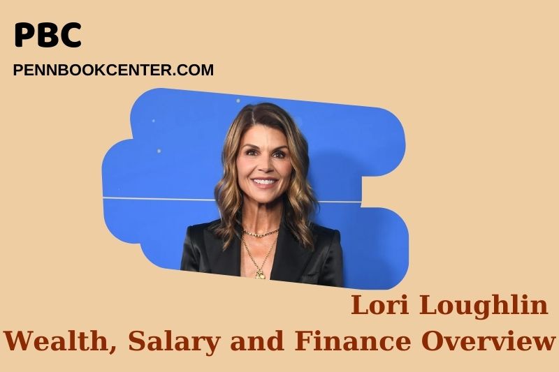 Lori Loughlin Wealth, Salary and Financial Overview