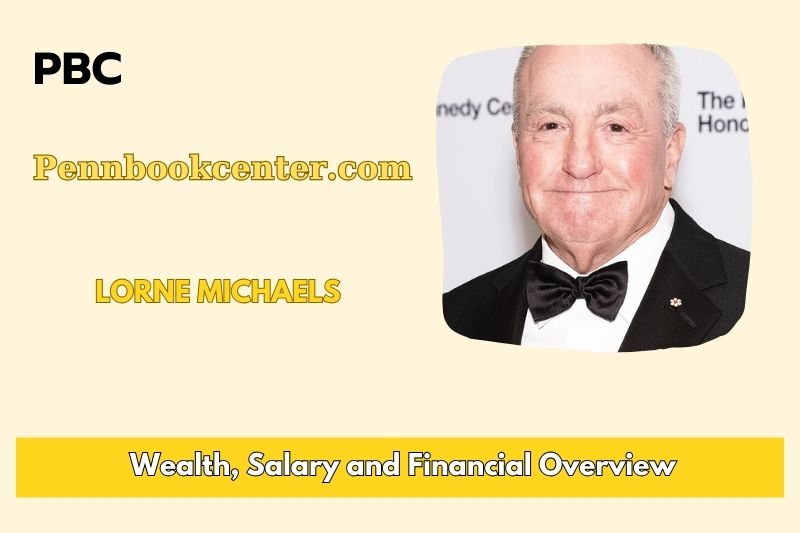 Lorne Michaels Wealth Salary and Finance Overview 4 Lorne Michaels Wealth, Salary and Financial Overview
