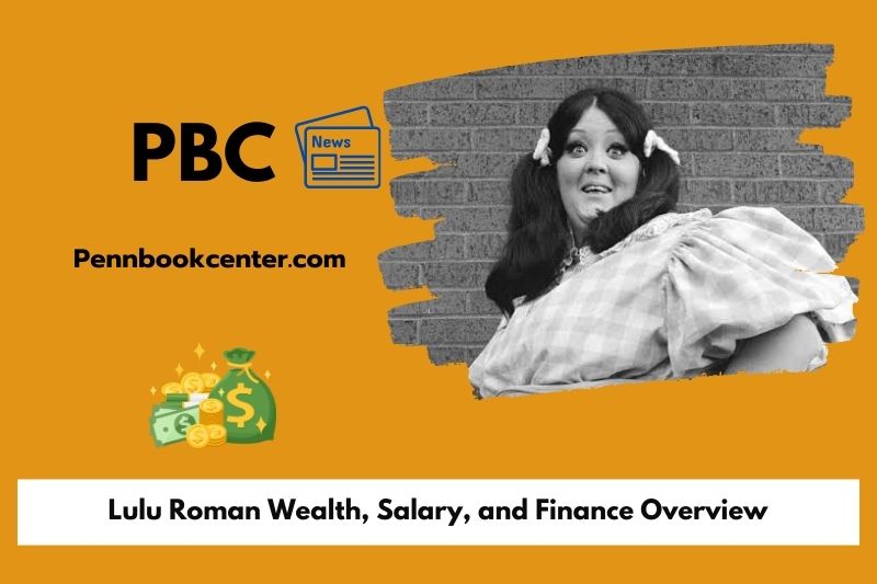 Lulu Roman Wealth, Salary, and Finance Overview