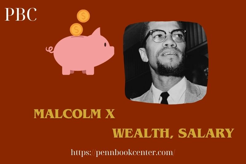 Malcolm X Wealth Salary and Finance Overview 5 Malcolm X Wealth, Salary and Financial Overview