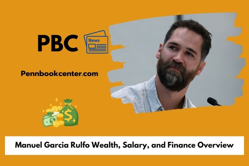 Manuel Garcia Rulfo Wealth, Salary, and Finance Overview