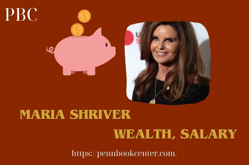 Maria Shriver Wealth, Salary and Finance Overview
