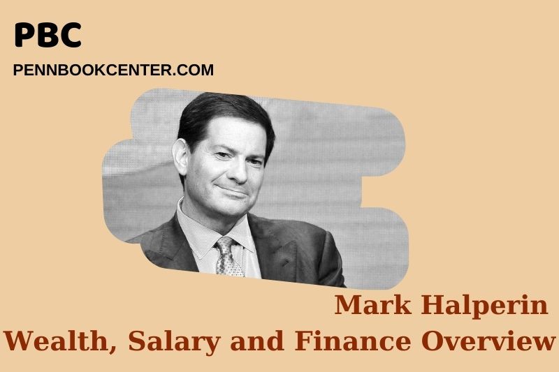 Mark Halperin Wealth Salary and Financial Overview 5 Mark Halperin Wealth, Salary and Financial Overview