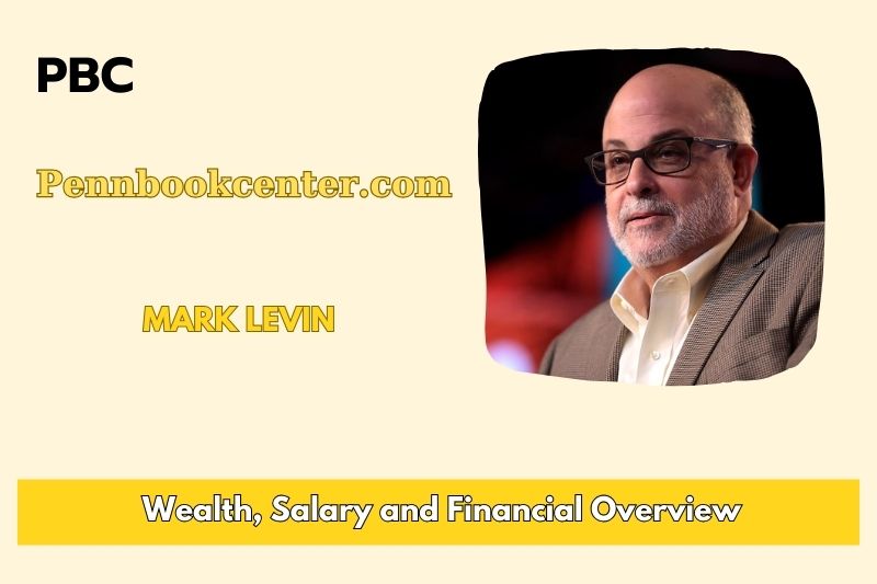 Mark Levin Wealth Salary and Finance Overview 5 Mark Levin Wealth, Salary and Financial Overview