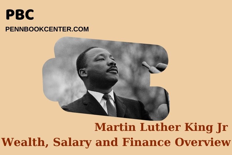 Martin Luther King Jr Wealth, Salary and Financial Overview