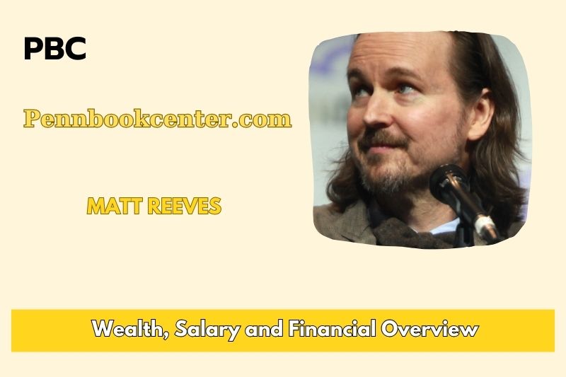 Matt Reeves Wealth Salary and Finance Overview 5 Matt Reeves Wealth, Salary and Finance Overview