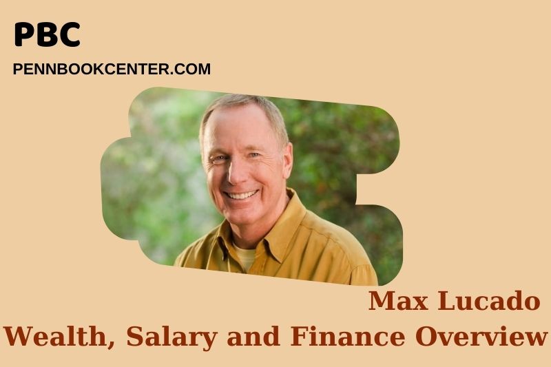 Max Lucado Wealth Salary and Financial Overview 5 Max Lucado Wealth, Salary and Financial Overview