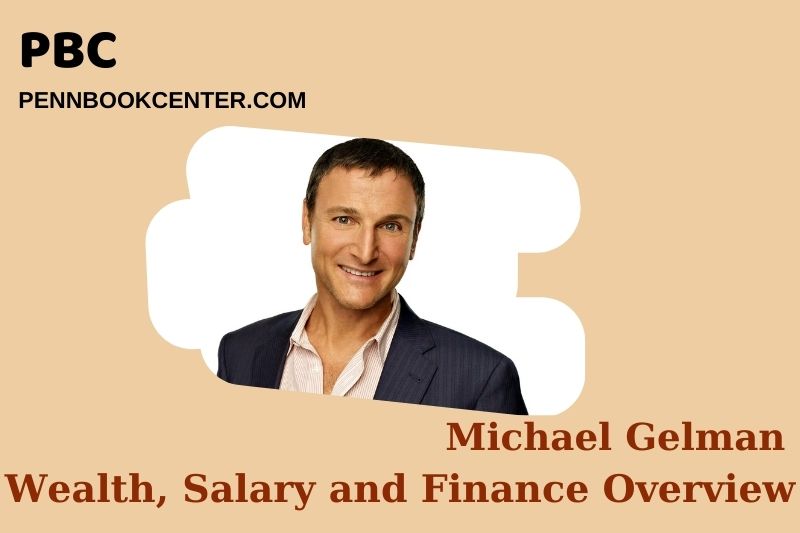 Michael Gelman Wealth Salary and Finance Overview 5 Michael Gelman Wealth, Salary and Financial Overview