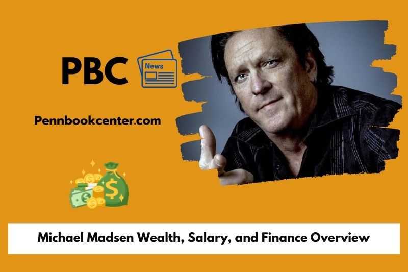 Michael Madsen Wealth, Salary, and Finance Overview