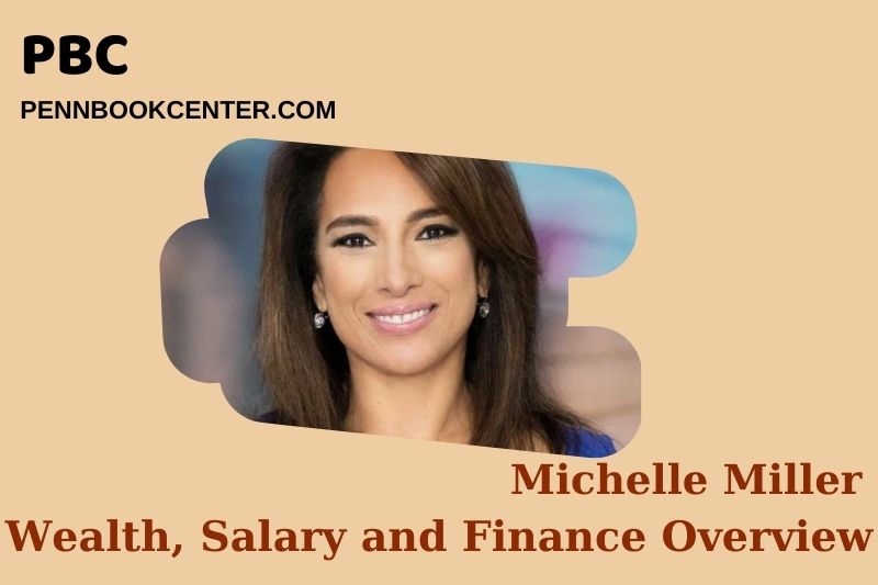 Michelle Miller Wealth, Salary and Financial Overview