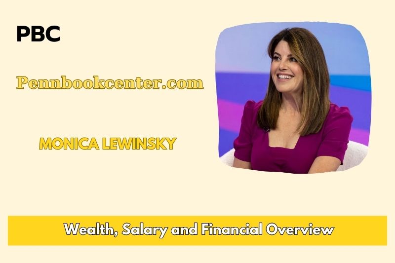 Monica Lewinsky Wealth Salary and Financial Overview 5 Monica Lewinsky Wealth, Salary and Financial Overview