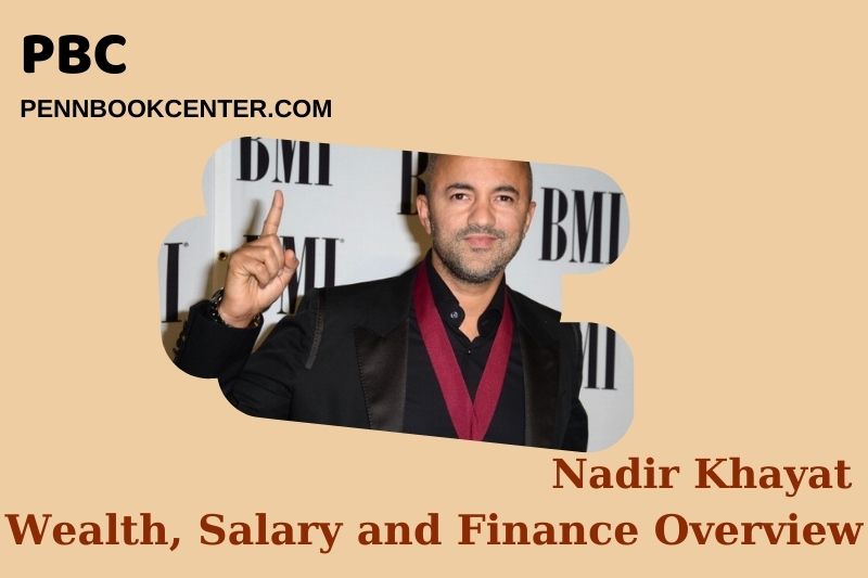 Nadir Khayat Wealth, Salary and Financial Overview