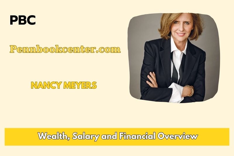 Nancy Meyers Wealth Salary and Finance Overview 4 Nancy Meyers Wealth, Salary and Financial Overview