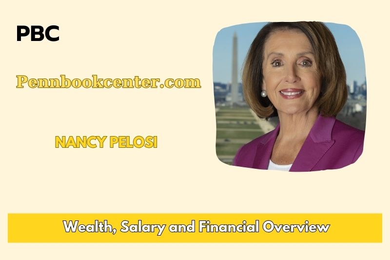 Nancy Pelosi Wealth, Salary and Financial Overview