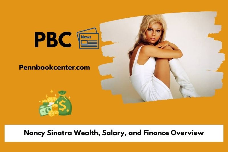 Nancy Sinatra Wealth Salary and Finance Overview 5 Nancy Sinatra Wealth, Salary, and Finance Overview