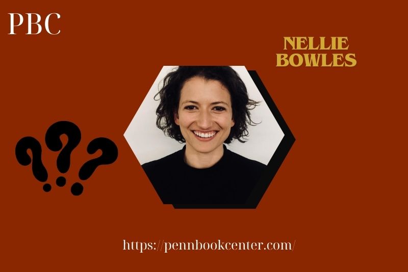Nellie Bowles Quick Facts