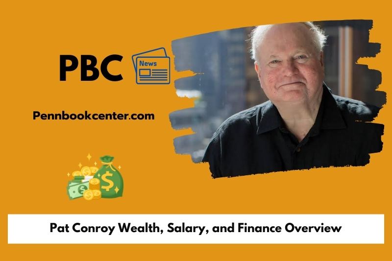 Pat Conroy Wealth Salary and Finance Overview 5 Pat Conroy Wealth, Salary, and Financial Overview