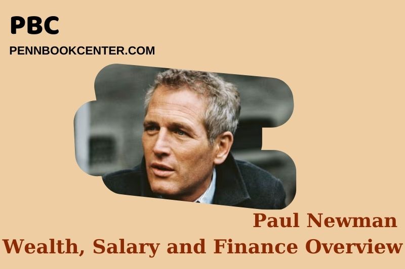 Paul Newman Wealth Salary and Finance Overview 5 Paul Newman Wealth, Salary and Financial Overview