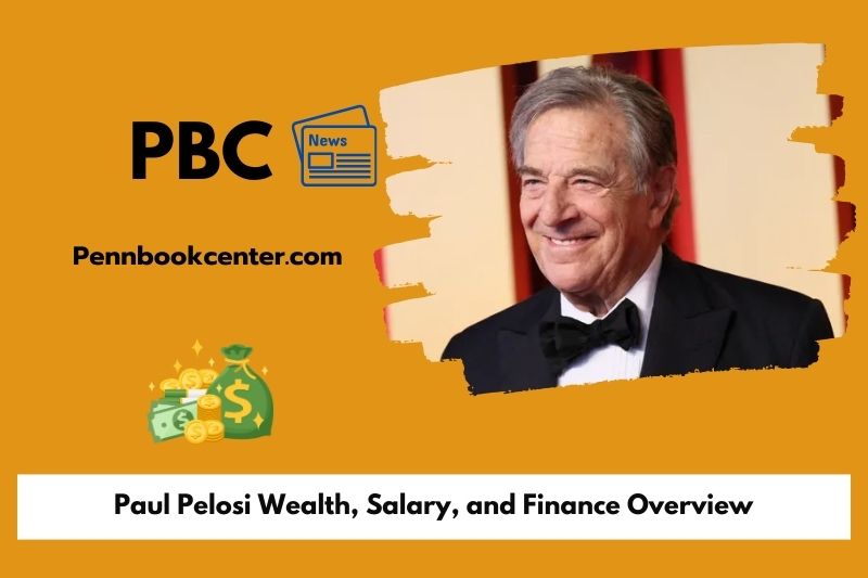 Paul Pelosi Wealth Salary and Finance Overview 5 Paul Pelosi Wealth, Salary, and Finance Overview