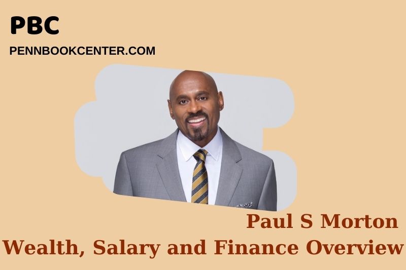 Paul S Morton Wealth, Salary and Financial Overview
